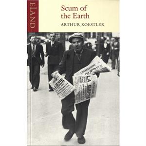 Scum  of the Earth by Arthur Koestler