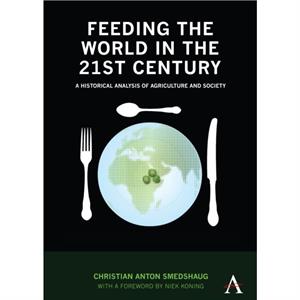 Feeding the World in the 21st Century by Christian Anton Smedshaug