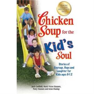 Chicken Soup for the Kids Soul by Jack The Foundation for SelfEsteem CanfieldMark Victor HansenPatty Hansen