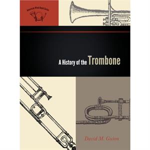 A History of the Trombone by David M. Guion