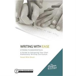 Writing with Ease Strong Fundamentals by Susan Wise Bauer