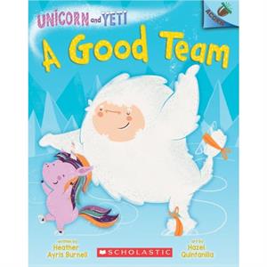 A Good Team An Acorn Book by Illustrated by Hazel Quintanilla Heather Ayris Burnell