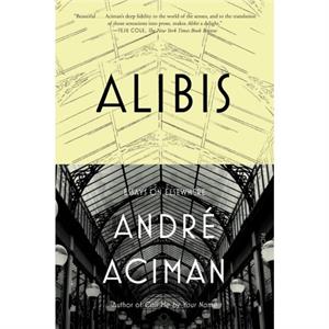 Alibis by Andre Aciman