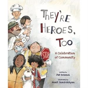 Theyre Heroes Too by Pat Brisson