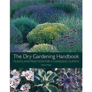 The Dry Gardening Handbook by Olivier Filippi