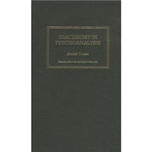 Diachrony in Psychoanalysis by Andre Green