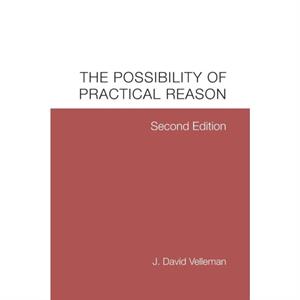 The Possibility of Practical Reason by J. David Velleman