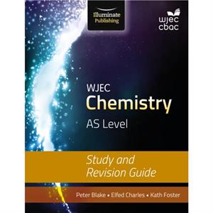 WJEC Chemistry for AS Level Study and Revision Guide by Peter Blake