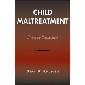 Child Maltreatment by Dean D. Knudsen