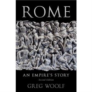 Rome An Empires Story by Greg Woolf