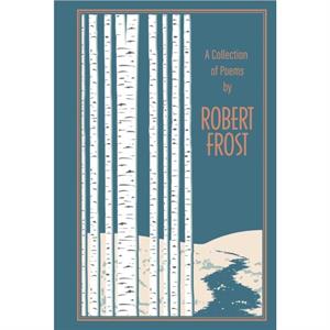 A Collection of Poems by Robert Frost by Robert Frost