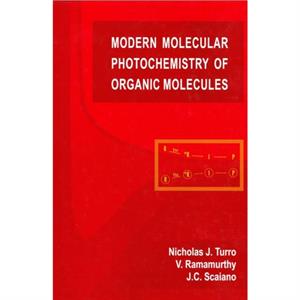 Modern Molecular Photochemistry of Organic Molecules by Juan Scaiano