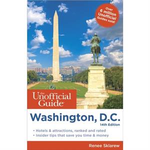 Unofficial Guide to Washington D.C. by Renee Sklarew