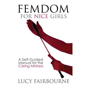 Femdom for Nice Girls by Lucy Fairbourne