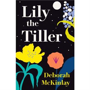 Lily the Tiller by Deborah McKinlay