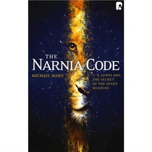 The Narnia Code C S Lewis and the Secret of the Seven Heavens by Michael Ward