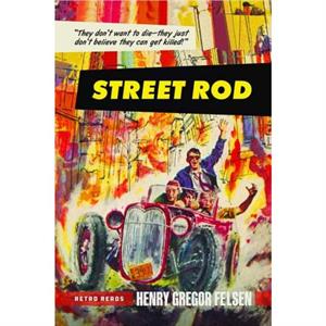 Street Rod by Felsen & Henry & Gregor