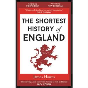 The Shortest History of England by James Hawes