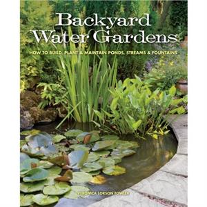 Backyard Water Gardens by Veronica L. Fowler