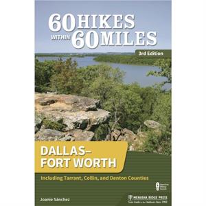 60 Hikes Within 60 Miles DallasFort Worth by Joanie Sanchez