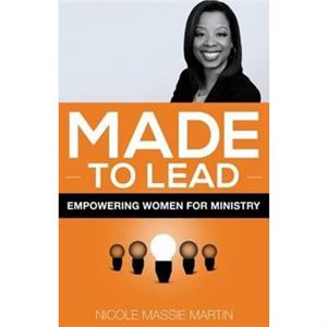 Made to Lead by Nicole Massive Martin