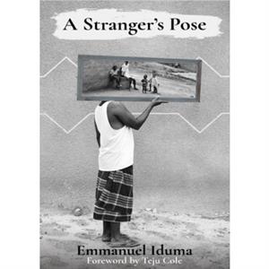 A Strangers Pose by Emmanuel Iduma
