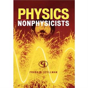 Physics for Nonphysicists by Frank R. Spellman