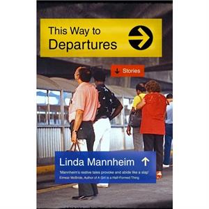 This Way To Departures by Linda Mannheim