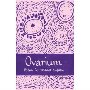 Ovarium by Joanna Ingham