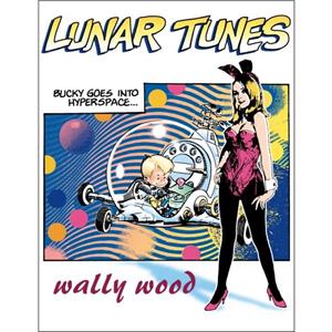 Complete Wally Wood Lunar Tunes by Wallace Wood