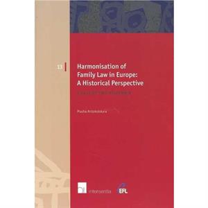 Harmonisation of Family Law in Europe A Historical Perspective by Masha Antokolskaia