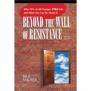 Beyond the Wall of Resistance by Rick Maurer