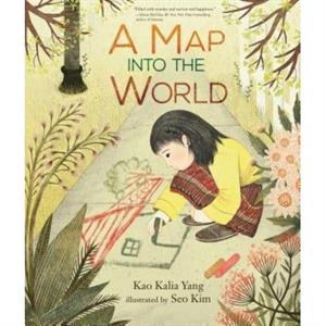 A Map Into the World by Kao Kalia Yang & Illustrated by Seo Kim