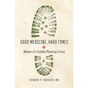 Good Medicine Hard Times by Horvath & Edward P & MD