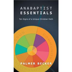 Anabaptist Essentials by Becker Palmer Becker