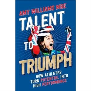 Talent to Triumph by Amy Williams