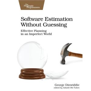 Software Estimation Without Guessing by George Dinwiddie