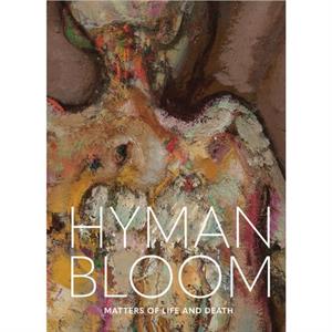 Hyman Bloom Matters of Life and Death by Erica E. Hirshler