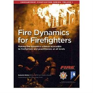 Fire Dynamics for Firefighters Compartment Firefighting Series by Benjamin Walker