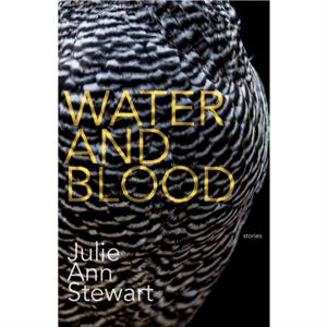 Water and Blood by Julie Stewart