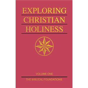 Exploring Christian Holiness Vol. 1 by Purkiser W T Purkiser