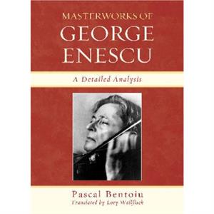 Masterworks of George Enescu by Pascal Bentoiu