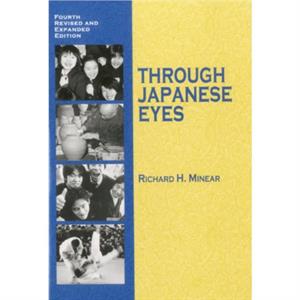 Through Japanese Eyes by Richard H. Minear