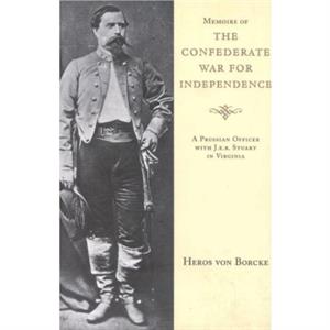 Memoirs of the Confederate War for Independence by Heros von Borcke