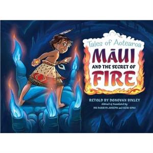 Maui and the Secret of Fire by Donovan Bixley