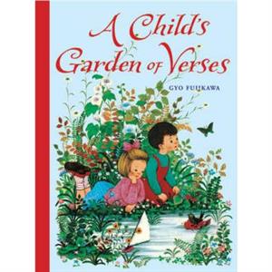 A Childs Garden of Verses by Robert Louis Stevenson