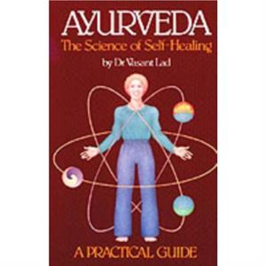 Ayurveda the Science of Selfhealing A Practical Guide by Vasant Lad