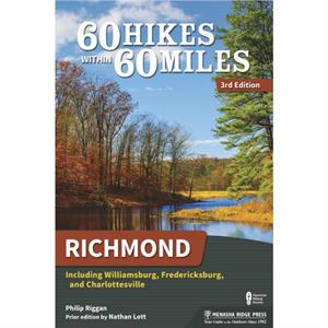 60 Hikes Within 60 Miles Richmond by Philip Riggan