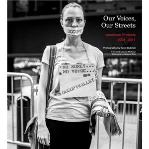 Our Voices Our Streets American Protests 20012011 by Howard Zinn