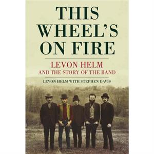 This Wheels On Fire by Levon Helm